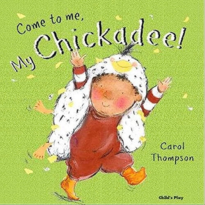 Come to Me, My Chickadee! - Book